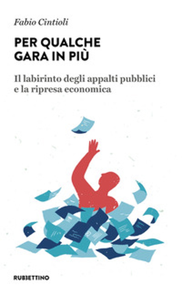 Per qualche gara in più. Il labirinto degli appalti pubblici e la ripresa economica - Librerie.coop Per qualche gara in più. Il labirinto degli appalti pubblici e la ripresa economica - Librerie.coop