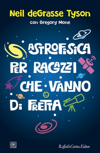 Astrofisica per ragazzi che vanno di fretta - Librerie.coop