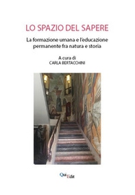 Lo spazio del sapere. La formazione umana e l'educazione permanente fra natura e storia - Librerie.coop Lo spazio del sapere. La formazione umana e l'educazione permanente fra natura e storia - Librerie.coop