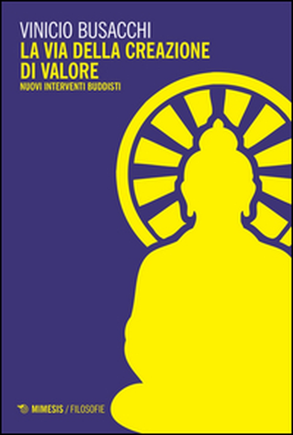 La via della creazione di valore. Nuovi interventi buddisti - Librerie.coop La via della creazione di valore. Nuovi interventi buddisti - Librerie.coop