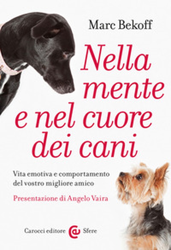Nella mente e nel cuore dei cani. Vita emotiva e comportamento del vostro miglior amico - Librerie.coop Nella mente e nel cuore dei cani. Vita emotiva e comportamento del vostro miglior amico - Librerie.coop