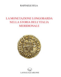 La monetazione longobarda nella storia dell'Italia meridionale - Librerie.coop