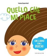 Quello che mi piace. Un libro coi buchi - Librerie.coop