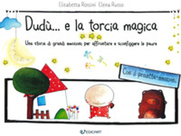 Dudù... e la torcia magica. Una storia di grandi emozioni per affrontare e sconfiggere le paure - Librerie.coop Dudù... e la torcia magica. Una storia di grandi emozioni per affrontare e sconfiggere le paure - Librerie.coop