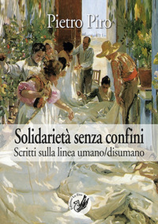 Solidarietà senza confini. Scritti sulla linea umano/disumano - Librerie.coop Solidarietà senza confini. Scritti sulla linea umano/disumano - Librerie.coop