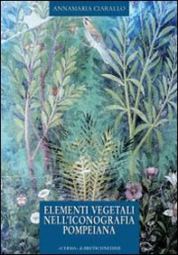Elementi vegetali nell'iconografia pompeiana - Librerie.coop