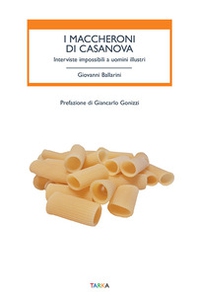I maccheroni di Casanova. Interviste impossibili a uomini illustri - Librerie.coop I maccheroni di Casanova. Interviste impossibili a uomini illustri - Librerie.coop