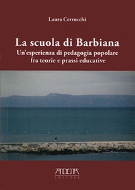 La scuola di Barbiana. Un'esperienza di pedagogia popolare fra teoria e prassi educative - Librerie.coop
