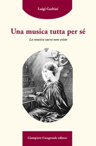 Una musica tutta per sé. La musica sacra non esiste - Librerie.coop Una musica tutta per sé. La musica sacra non esiste - Librerie.coop