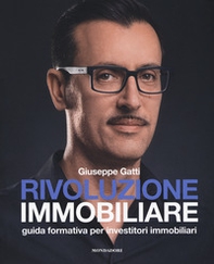 Rivoluzione immobiliare. Guida formativa per investitori immobiliari - Librerie.coop