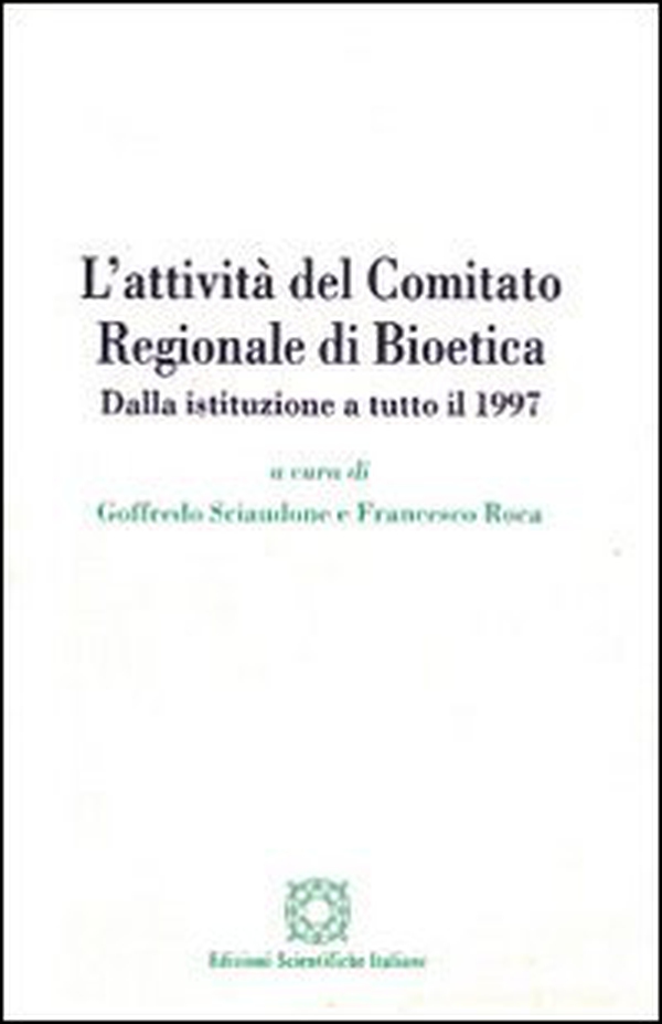 L'attività del Comitato regionale di bioetica. Dalla istituzione a tutto il 1997 - Librerie.coop L'attività del Comitato regionale di bioetica. Dalla istituzione a tutto il 1997 - Librerie.coop