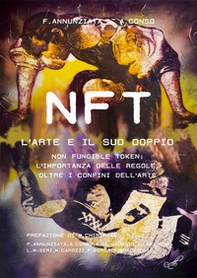 NFT. L'arte e il suo doppio. Non fungible token: l'importanza delle regole, oltre i confini dell'arte - Librerie.coop