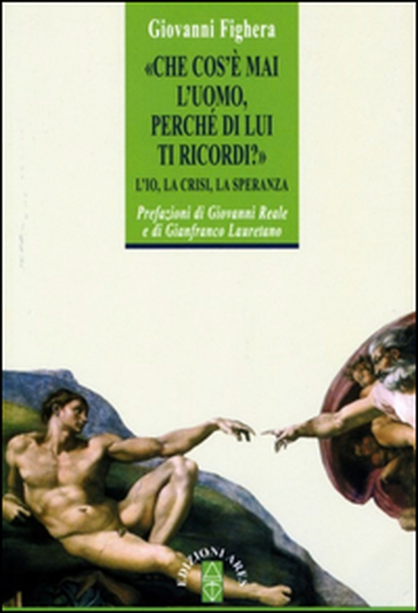 Che cos'è mai l'uomo perché di lui ti ricordi? L'Io, la crisi, la speranza - Librerie.coop Che cos'è mai l'uomo perché di lui ti ricordi? L'Io, la crisi, la speranza - Librerie.coop