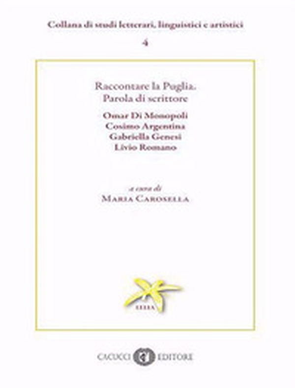 Raccontare la Puglia. Parola di scrittore. Omar Di Monopoli, Cosimo Argentina, Gabriella Genesi, Livio Romano - Librerie.coop Raccontare la Puglia. Parola di scrittore. Omar Di Monopoli, Cosimo Argentina, Gabriella Genesi, Livio Romano - Librerie.coop