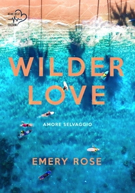 Wilder Love - Librerie.coop Wilder Love - Librerie.coop