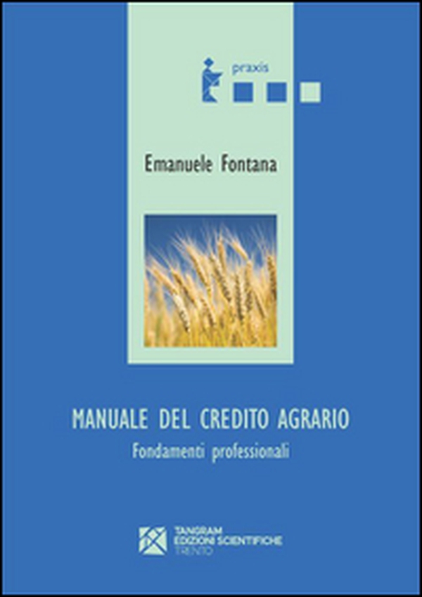 Manuale del credito agrario. Fondamenti professionali - Librerie.coop