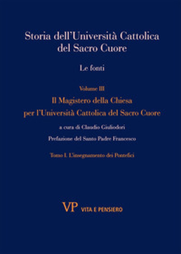 Storia dell'Università Cattolica del Sacro Cuore. Le fonti - Vol. 3 - Librerie.coop Storia dell'Università Cattolica del Sacro Cuore. Le fonti - Vol. 3 - Librerie.coop