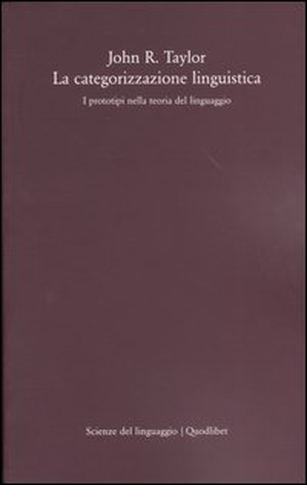 La categorizzazione linguistica. I prototipi nella teoria del linguaggio - Librerie.coop La categorizzazione linguistica. I prototipi nella teoria del linguaggio - Librerie.coop