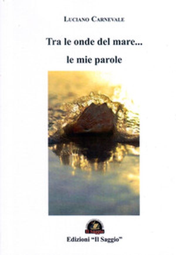 Tra le onde del mare... le mie parole - Librerie.coop Tra le onde del mare... le mie parole - Librerie.coop