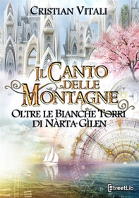 Oltre le Bianche Torri di Nàrta-Gìlen. Il canto delle montagne - Vol. 5 - Librerie.coop Oltre le Bianche Torri di Nàrta-Gìlen. Il canto delle montagne - Vol. 5 - Librerie.coop