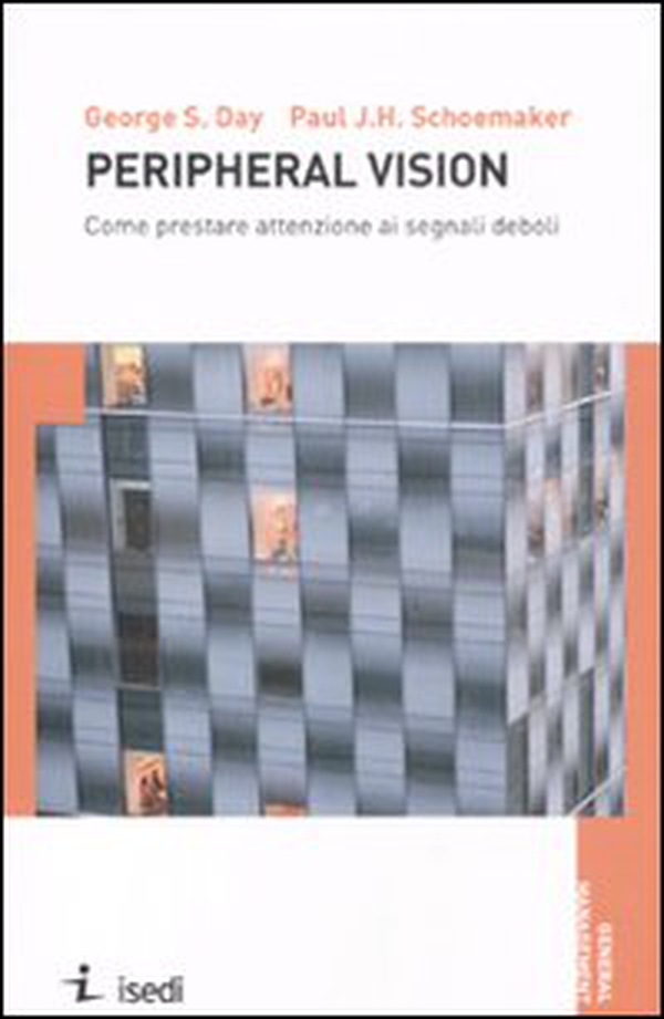 Peripheral vision. Come prestare attenzione ai segnali deboli - Librerie.coop Peripheral vision. Come prestare attenzione ai segnali deboli - Librerie.coop