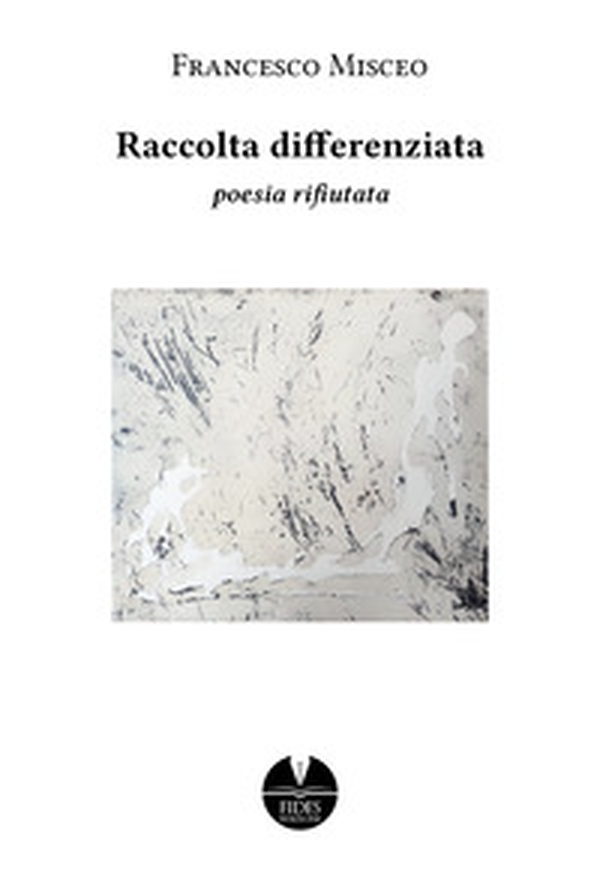 Raccolta differenziata. Poesia rifiutata - Librerie.coop Raccolta differenziata. Poesia rifiutata - Librerie.coop