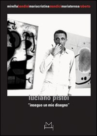 Luciano Pistoi. Inseguo un mio disegno - Librerie.coop