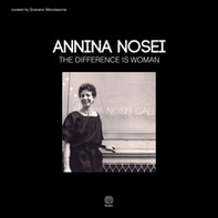 Annina Nosei. The difference is woman. Ediz. italiana e inglese - Librerie.coop