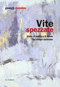 Vite spezzate. Storie di uomini e di donne nel terrore staliniano - Librerie.coop