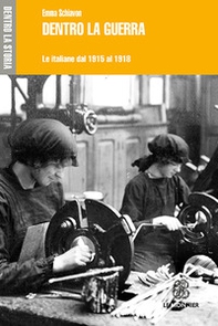 Dentro la guerra. Le italiane dal 1915-1918 - Librerie.coop