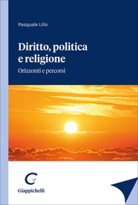 Diritto, politica e religione. Orizzonti e percorsi - Librerie.coop