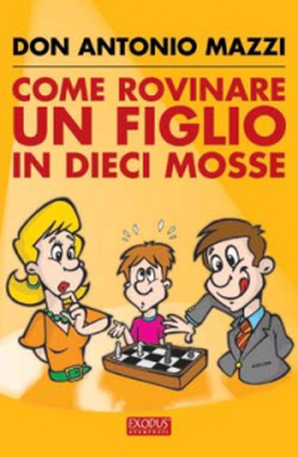 Come rovinare un figlio in dieci mosse - Librerie.coop Come rovinare un figlio in dieci mosse - Librerie.coop