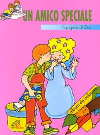 Un amico speciale. L'Angelo di Dio - Librerie.coop