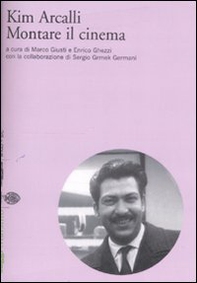 Kim Arcalli. Montare il cinema - Librerie.coop