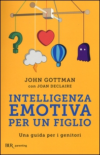 Intelligenza emotiva per un figlio. Una guida per i genitori - Librerie.coop