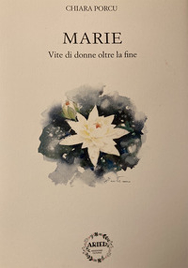Marie. Vite di donne oltre la fine - Librerie.coop Marie. Vite di donne oltre la fine - Librerie.coop