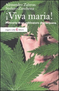 Viva maria! Memorie di un coltivatore di marijuana - Librerie.coop Viva maria! Memorie di un coltivatore di marijuana - Librerie.coop