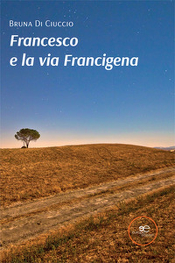 Francesco e la via Francigena - Librerie.coop Francesco e la via Francigena - Librerie.coop
