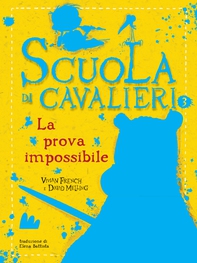 Scuola di cavalieri 3. La prova impossibile - Librerie.coop