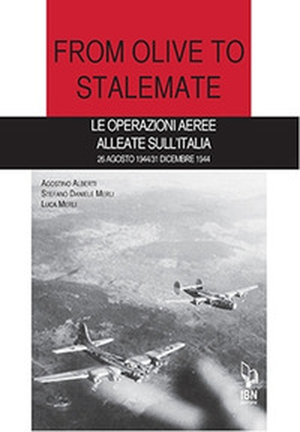 From olive to stalemate. Le operazioni aeree alleate sull'Italia 26 agosto 1944/31 dicembre 1941 - Librerie.coop From olive to stalemate. Le operazioni aeree alleate sull'Italia 26 agosto 1944/31 dicembre 1941 - Librerie.coop