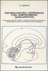 Psicobiologia dell'aggressività e del comportamento socio-affettivo. Neuropeptidi oppioidi endogeni e sistema neurale della gratificazione... - Librerie.coop Psicobiologia dell'aggressività e del comportamento socio-affettivo. Neuropeptidi oppioidi endogeni e sistema neurale della gratificazione... - Librerie.coop