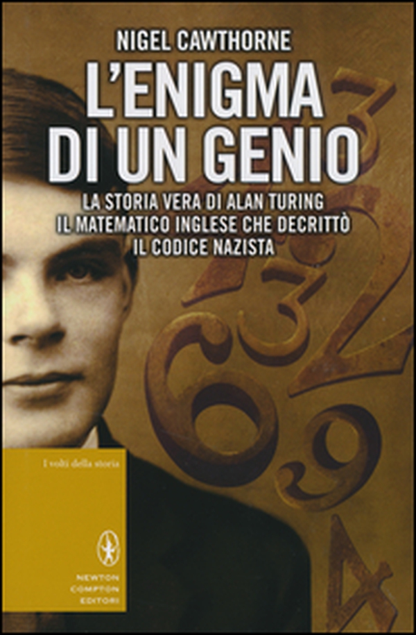 L'enigma di un genio. La storia vera di Alan Turing, il matematico inglese che decrittò il codice nazista - Librerie.coop L'enigma di un genio. La storia vera di Alan Turing, il matematico inglese che decrittò il codice nazista - Librerie.coop