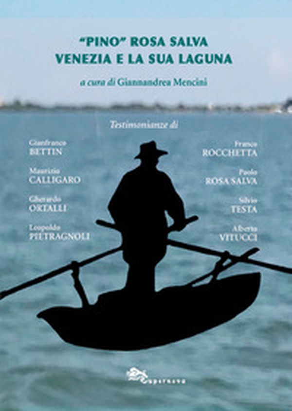 «Pino» Rosa Salva. Venezia e la sua Laguna - Librerie.coop «Pino» Rosa Salva. Venezia e la sua Laguna - Librerie.coop