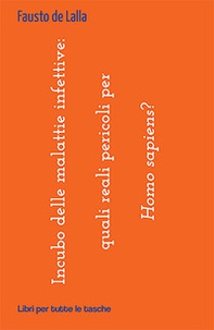 Incubo delle malattie infettive: quali reali pericoli per Homo sapiens? - Librerie.coop Incubo delle malattie infettive: quali reali pericoli per Homo sapiens? - Librerie.coop