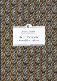 Henri Bergson. Tra metafisica e scienza - Librerie.coop