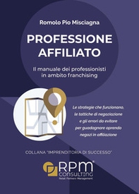 Professione affiliato. Il manuale dei professionisti in ambito franchising - Librerie.coop