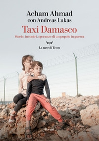 Taxi Damasco. Storie, incontri, speranze di un popolo in guerra - Librerie.coop