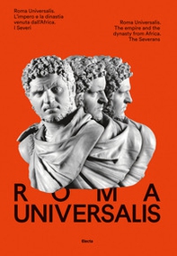Roma Universalis. L'impero e la dinastia venuta dall'Africa. Ediz. italiana e inglese - Librerie.coop