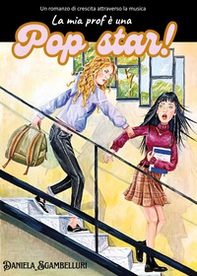 La mia prof è una pop star! - Librerie.coop