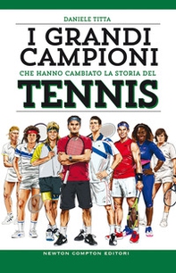 I grandi campioni che hanno cambiato la storia del tennis - Librerie.coop